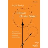 Canım Dosta Gider & Hayatımızın Özen Günlerine, Çağlarına, Anlarına Dair - Leyla İpekçi