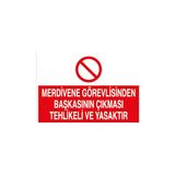 Canis Etiket Merdivene Görevlisinden Başkasının Çıkması Tehlikeli ve Yasaktır Alüminyum - 25 x 35 cm