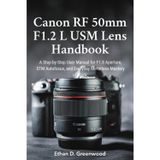Canon RF 50mm F1.2 L USM Lens Handbook: A Step-by-Step User Manual for F1.8 Aperture, STM Autofocus, and Everyday Mirrorless Mastery in Black