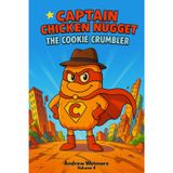 Captain Chicken Nugget: The Cookie Crumbler: 4