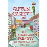 Captain Spaghetti & The Well-behaved Princess: The Mozzarella Heist