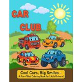 Car club - Cool cars, big smiles: A fun filled Coloring book for little drivers.
