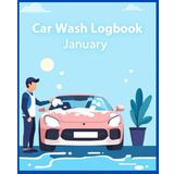 Car Wash Logbook January: Professional Daily Service Record Book for Auto Detailing Business | 120 Pages Vehicle Cleaning Tracker with Quality Control Checklists | 7.5" x 9.25"