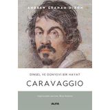 Caravaggio - Dinsel ve Dünyevi Bir Hayat Ciltli Andrew Graham-Dixon