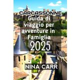 Carcassonne Guida di viaggio per avventure in famiglia 2025