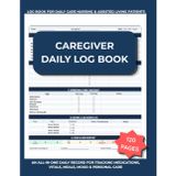 Caregiver Daily Log Book: Elder Care Medical Record & Daily Tracker for Elderly, Memory Care & Patient Monitoring — Vitals, Medications, Meals, Mood, Sleep & Personal Care Log
