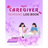 Caregiver Daily Nursing Log Book: Caregiver Medical Notebook | Daily Record for Sick or Seniors For 6 Months | Monitor Daily Medications, Nursing, Meals, sbar | Large Personal Organizer Report Sheet