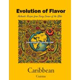 Caribbean Cuisine Volume 3 of 3: Evolution of Flavour - Authentic Recipes from Every Corner of the Globe