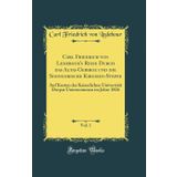 Carl Friedrich Von Ledebour's Reise Durch Das Altai-Gebirge Und Die Soongorische Kirgisen-Steppe, Vol. 1: Auf Kosten Der Kaiserlichen Universit t Dorpat Unternommen Im Jahre 1826 (Classic Reprint)