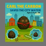 Carl the Carbon Saves the City Water: Fun Science Adventure for Kids Ages 5–8 (Carl the Carbons Great Adventures)