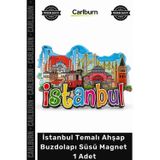 Carlburn Özel Üretim Turistik Hediyelik Hatıra Eşyası İstanbul Temalı Ahşap Buzdolapı Süsü Magnet 1 Adet