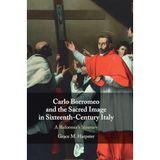 Carlo Borromeo and the Sacred Image in Sixteenth-Century Italy: A Reformer's Itinerary