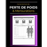 Carnet de Suivi de Perte de Poids & Mensurations: Atteignez vos Objectifs Santé avec cet Agenda Minceur | Enregistrements Hebdomadaires | Pour Hommes et Femmes | 120 Pages | 21.6 x 27.9 cm
