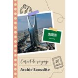 Carnet de voyage à remplir - Arabie saoudite: Un journal de voyage amusant pour les couples, hommes et femmes avec un organisateur et planificateur à pour recorder tes vacances en arabie saoudite