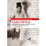 Caro Mi'ele. Il carteggio tra Michele e Giacomo Puccini nell'Archivio di Torre del Lago. A cura di Ivano Bettin