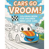 Cars Go Vroom!: Coloring Book for Children Who Love Cars