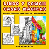Casas Mágicas Kawaii y Adorables Libro de Colorear para Adultos y Adolescentes: Encantadoras y acogedoras escenas de hogar para aliviar el estrés y ... guía: Cómo relajarse | Versión en español