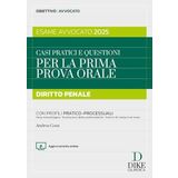 Casi pratici e questioni per la prima prova orale. Diritto penale. Esame avvocato 2025. Con aggiornameto online (Obiettivo avvocato)