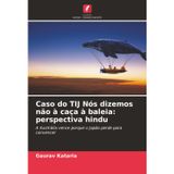 Caso do TIJ Nós dizemos não à caça à baleia: perspectiva hindu