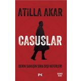 Casuslar Derin Savaşın Sıra Dışı Neferleri - Atilla Akar