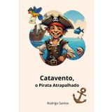 Catavento, o Pirata Atrapalhado (Aventuras para crianças aventureiras, Band 1)