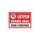 CATEKSSS Lütfen Buraya Araç Park Etmeyiniz Uyarı Levhası Dekote