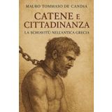 Catene e Cittadinanza: La Schiavitù nell’Antica Grecia (Catene della Storia)