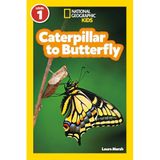 Caterpillar to Butterfly (National Geographic Kids Readers, Level 1)