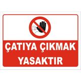 Çatıya Çıkmak Yasaktır Levhası Ytr 021 - Galvaniz Saç 0.4mm - 70X100 cm - Tekli