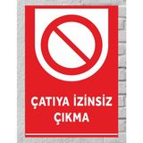 Çatıya Izinsiz Çıkma Tabela Levha 34X24 cm Polikarbon - 34 x 24 cm