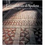 Cattedrale di Spoleto. Storia, arte, conservazione. Ediz. illustrata