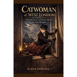 Catwoman of West London: The True Story of Minnie Pheby, the Lady Burglar