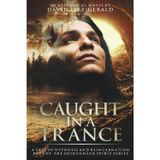 Caught in a Trance - A Tale of Hypnosis and Reincarnation (The Adirondack Spirit Series, Band 5)