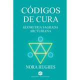 Códigos de Cura - Geometria Sagrada Arcturiana