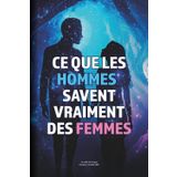 Ce que les hommes savent vraiment des femmes: Un livre vide (ou presque) – Idée cadeau originale et humoristique pour homme, compagnon, ami ou collègue