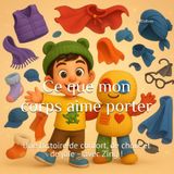 Ce que mon corps aime porter: Une histoire de confort, de choix et de joie – avec Zing ! (What My Body Loves... Series)