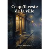 CE QU’IL RESTE DE LA VILLE: Errance nocturne sous les lumières artificielles