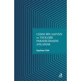 Cehm Bin Safvan ve Teolojik Paradigmasını Anlamak-Fecr Yayınları