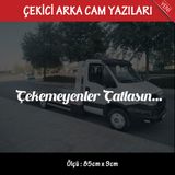 Cekemeyenler Catlasin Oto Kurtarici Cekici Yazilari - Arka Cam Uyumlu - Turkce Espirili Atarli Koyan Sozler