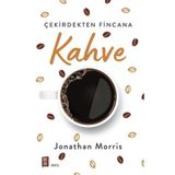 Çekirdekten Fincana Kahve - Jonathan Morris