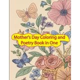 Celebrate love and creativity with this Mother's Day coloring and poetry book, a perfect gift for moms.: Mother's Day Coloring and Poetry Book in one.
