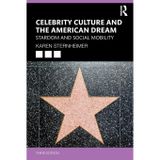 Celebrity Culture and the American Dream: Stardom and Social Mobility