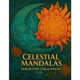 CELESTIAL MANDALAS: MAGIE VON TAG & NACHT