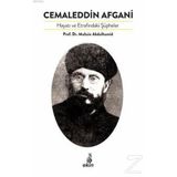 Cemaleddin Afgani Hayatı ve Etrafındaki Şüpheler - Muhsin Abdulhamid