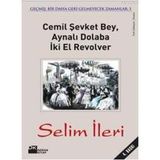 Cemil Şevket Bey, Aynalı Dolaba İki El Revolver - Selim İleri