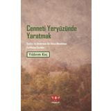 Cenneti Yeryüzünde Yaratmak & Sınıfsız ve Sömürüsüz Bir Dünya Mücadelesi Tarihinden Sayfalar