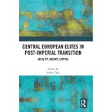 Central European Elites in Post-Imperial Transition: Locality, Agency, Capital