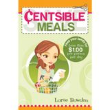 Centsible Meals: How to Feed Your Family for Less
