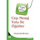 Cep Mesaj Yolu İle Öğütler - Feyzullah Birışık