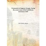 Ceremonies in Augusta, Georgia : laying the corner stone of the Confederate monument [Hardcover] Col.C.Charles , Jones jr.